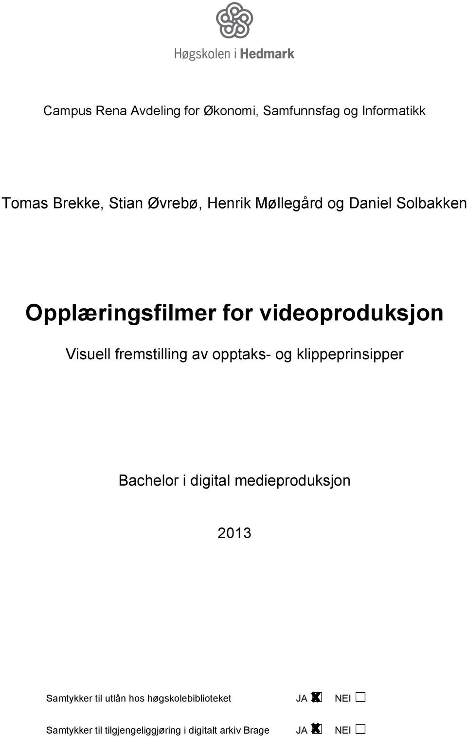 fremstilling av opptaks- og klippeprinsipper Bachelor i digital medieproduksjon 2013