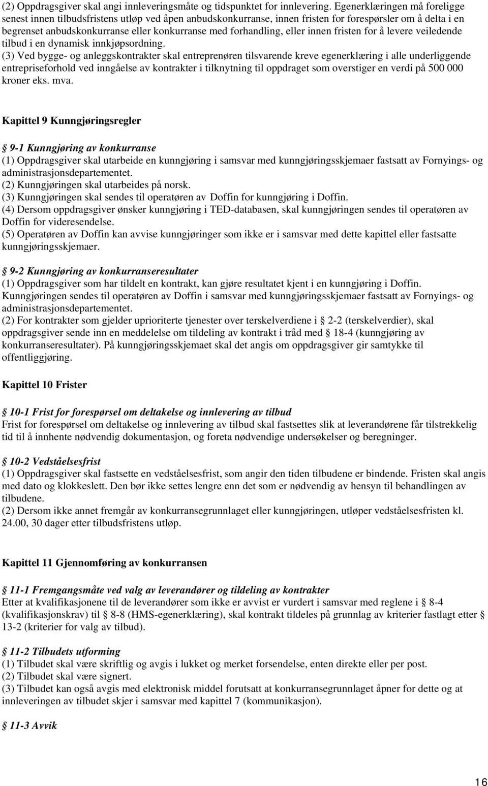 forhandling, eller innen fristen for å levere veiledende tilbud i en dynamisk innkjøpsordning.