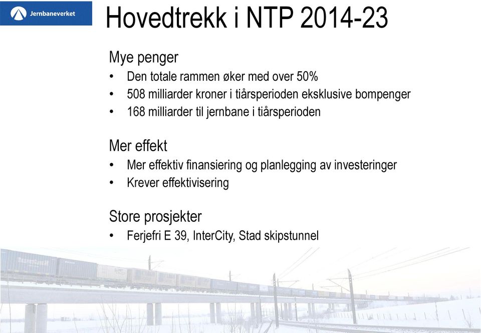 jernbane i tiårsperioden Mer effekt Mer effektiv finansiering og planlegging av