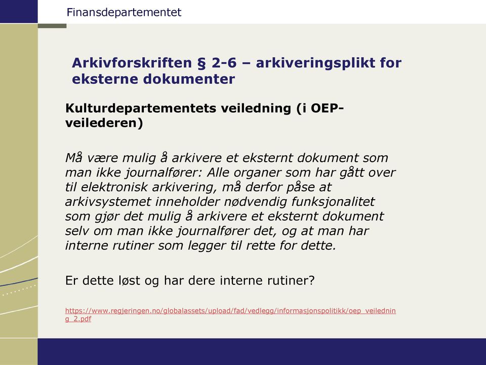 funksjonalitet som gjør det mulig å arkivere et eksternt dokument selv om man ikke journalfører det, og at man har interne rutiner som legger til