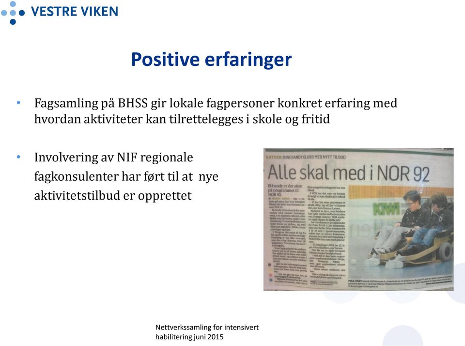 Involvering av NIF regionale fagkonsulenter har ført til at nye