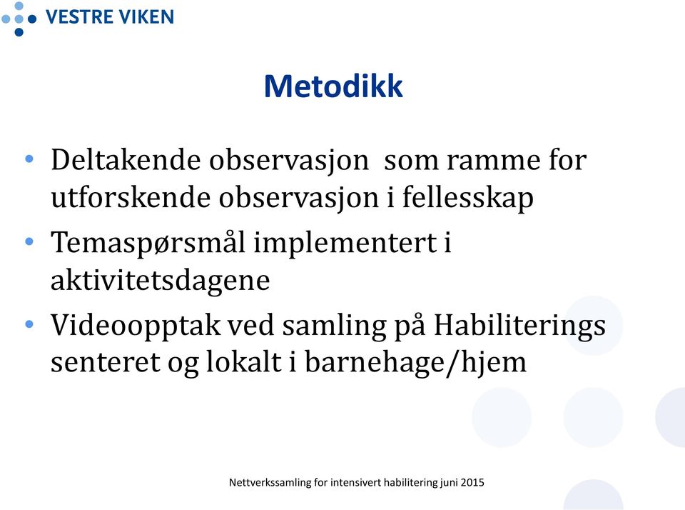 implementert i aktivitetsdagene Videoopptak ved