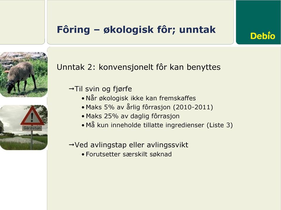 fôrrasjon (2010-2011) Maks 25% av daglig fôrrasjon Må kun inneholde