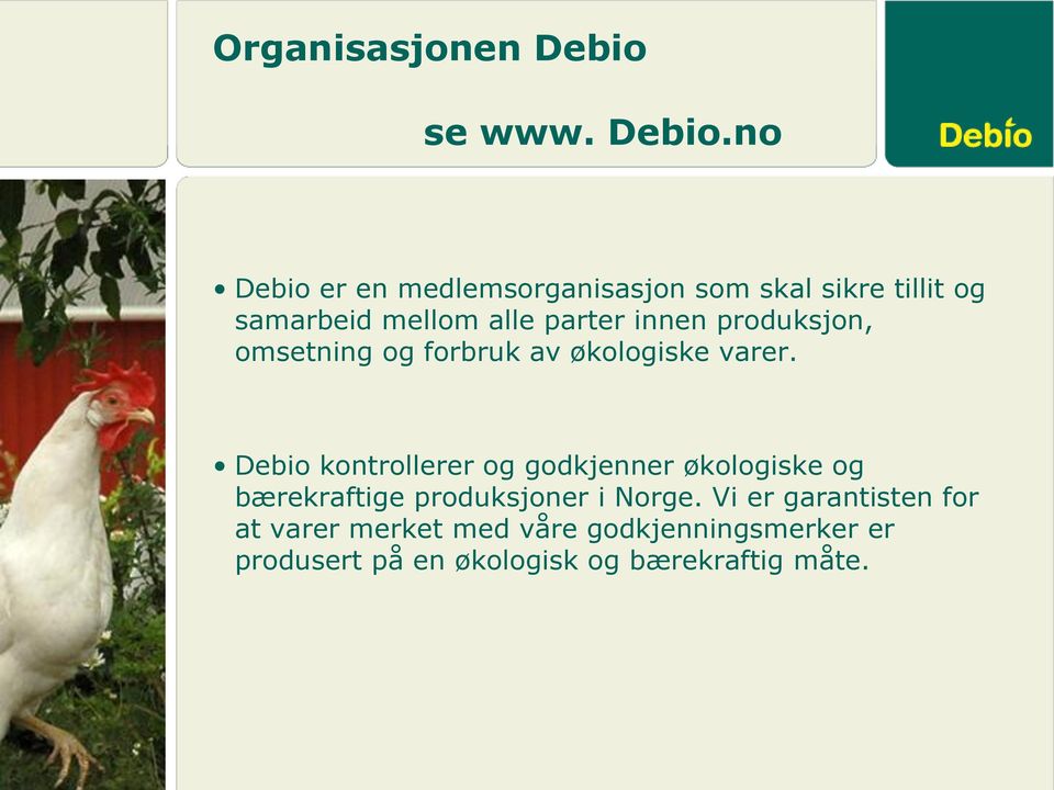 no Debio er en medlemsorganisasjon som skal sikre tillit og samarbeid mellom alle parter innen