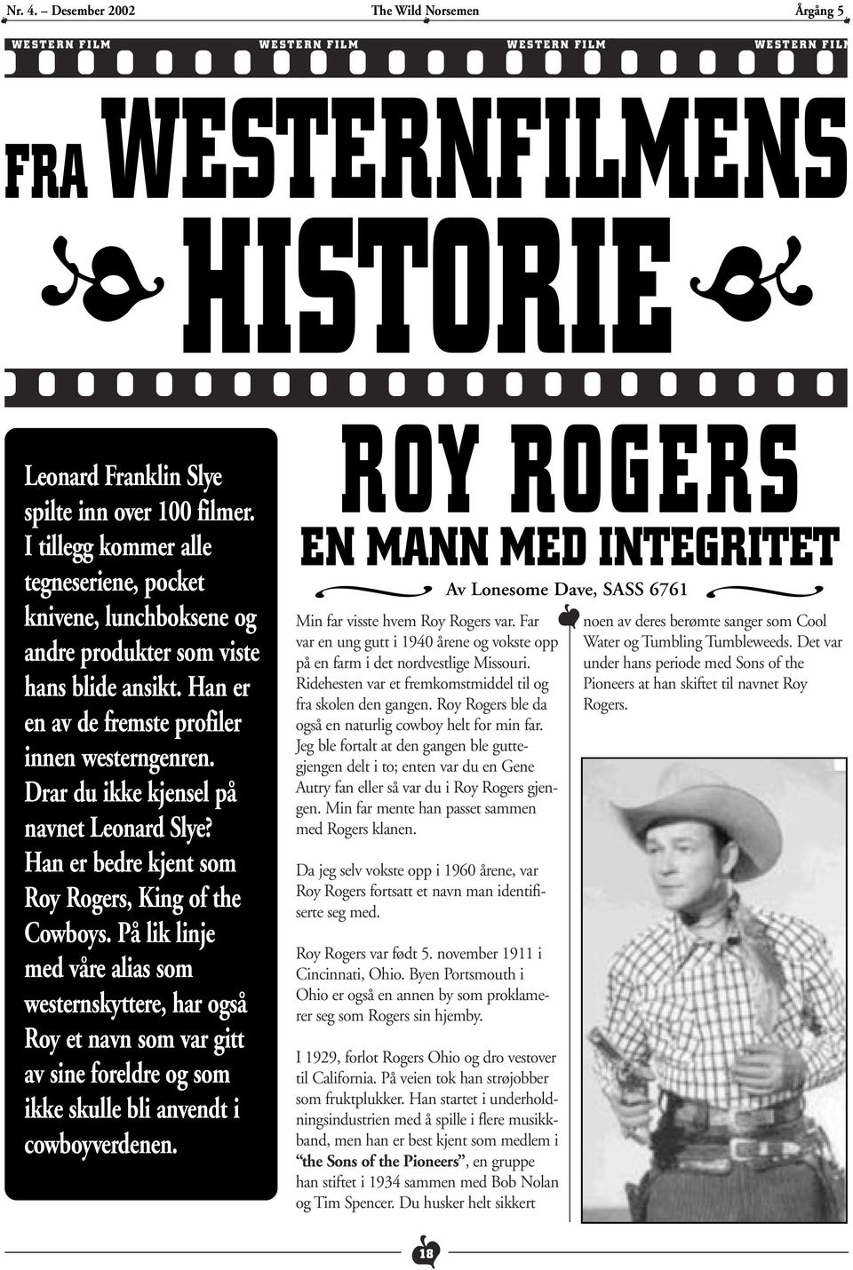 Drar du ikke kjensel på navnet Leonard Slye? Han er bedre kjent som Roy Rogers, King of the Cowboys.