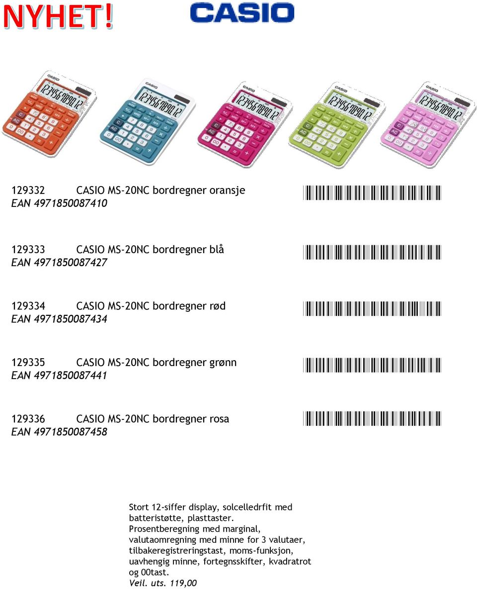 MS-20NC bordregner rosa EAN 4971850087458 *4971850087458* Stort 12-siffer display, solcelledrfit med batteristøtte, plasttaster.