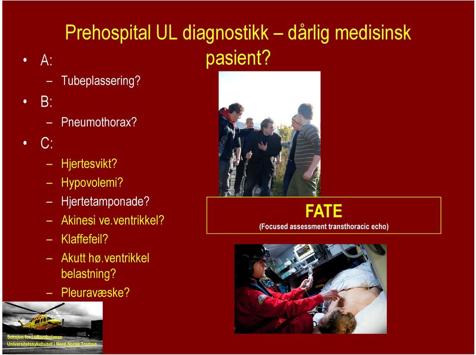 Hjertetamponade? Akinesi ve.ventrikkel? Klaffefeil? Akutt hø.