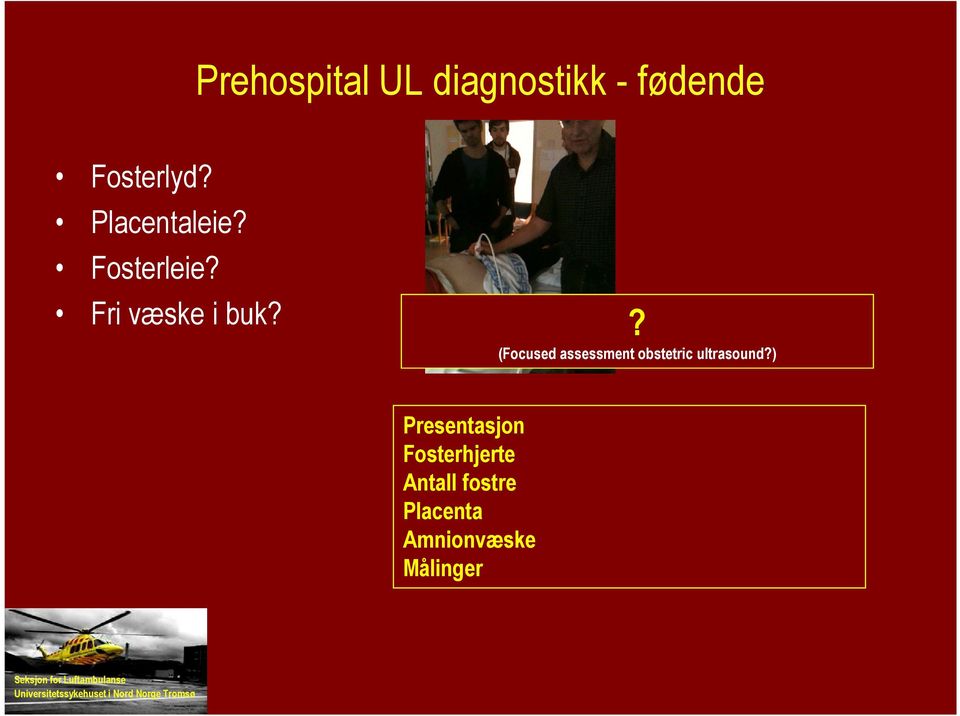 ? (Focused assessment obstetric ultrasound?