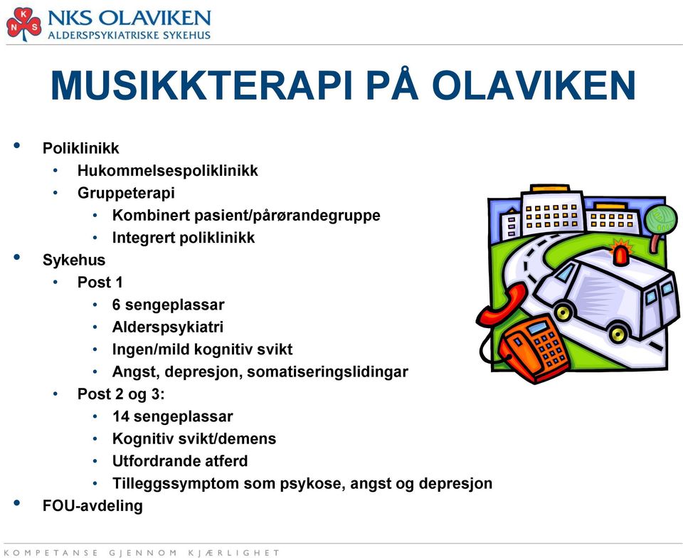 Ingen/mild kognitiv svikt Angst, depresjon, somatiseringslidingar Post 2 og 3: 14