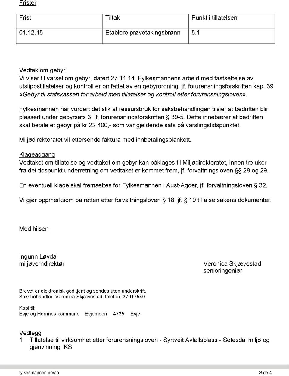 39 «Gebyr til statskassen for arbeid med tillatelser og kontroll etter forurensningsloven».