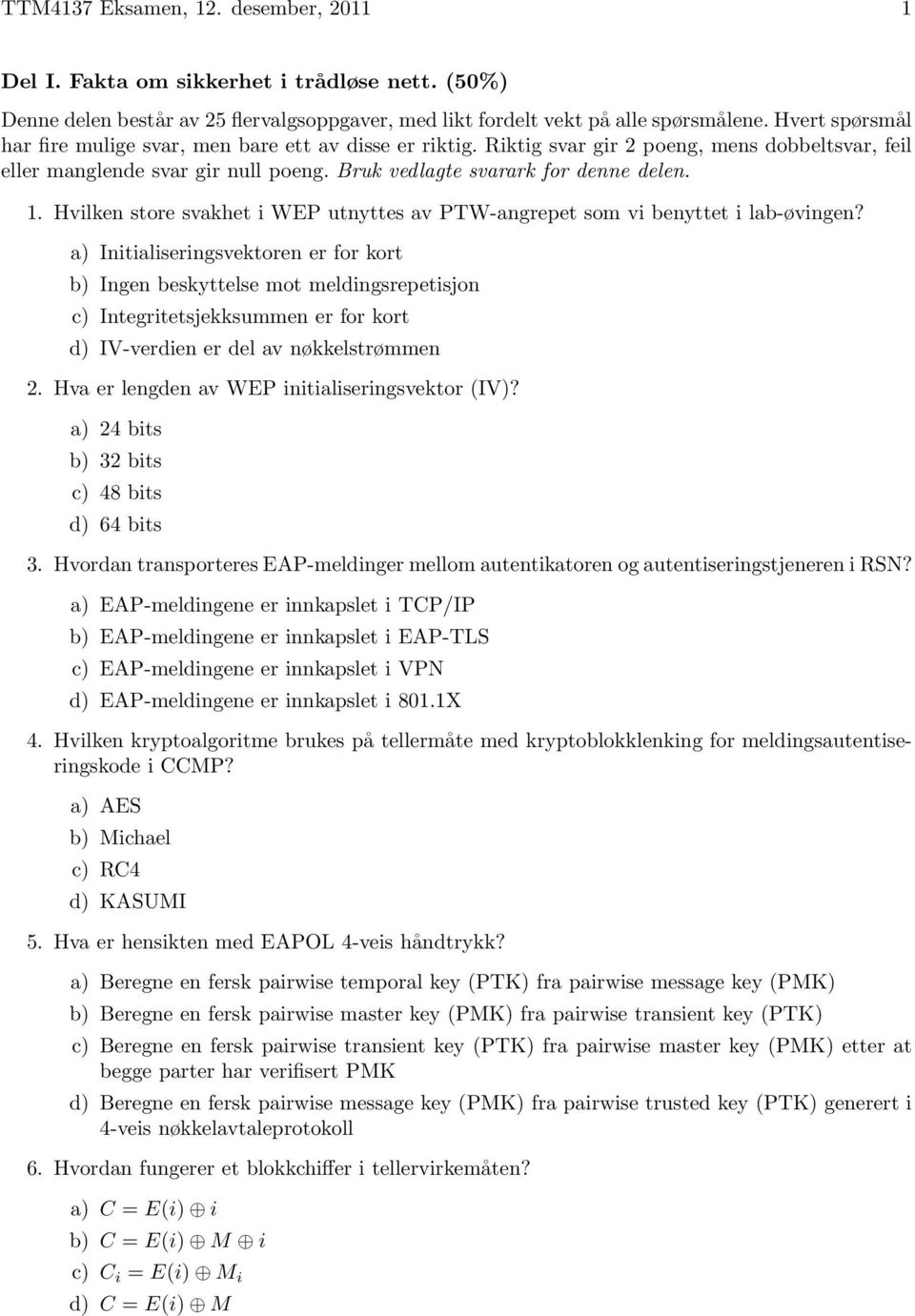 Hvilken store svakhet i WEP utnyttes av PTW-angrepet som vi benyttet i lab-øvingen?