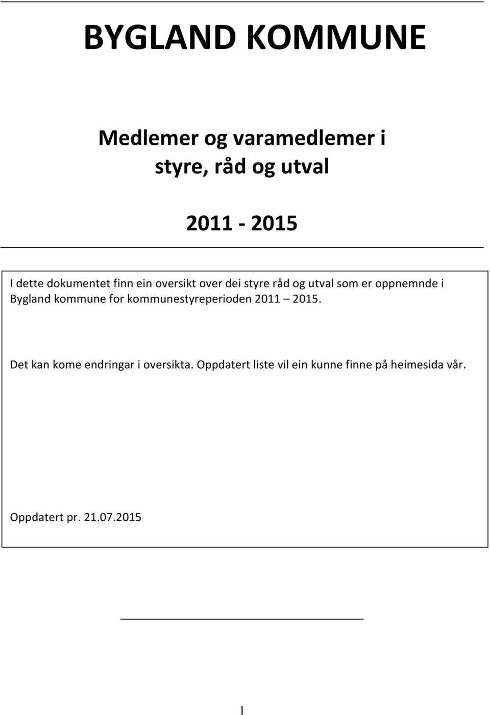 Bygland kommune for kommunestyreperioden 2011 2015.