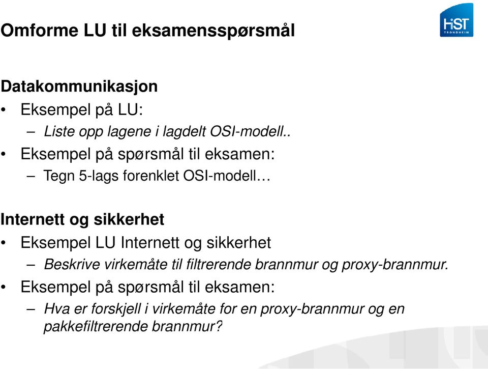 Eksempel LU Internett og sikkerhet Beskrive virkemåte til filtrerende brannmur og proxy-brannmur.