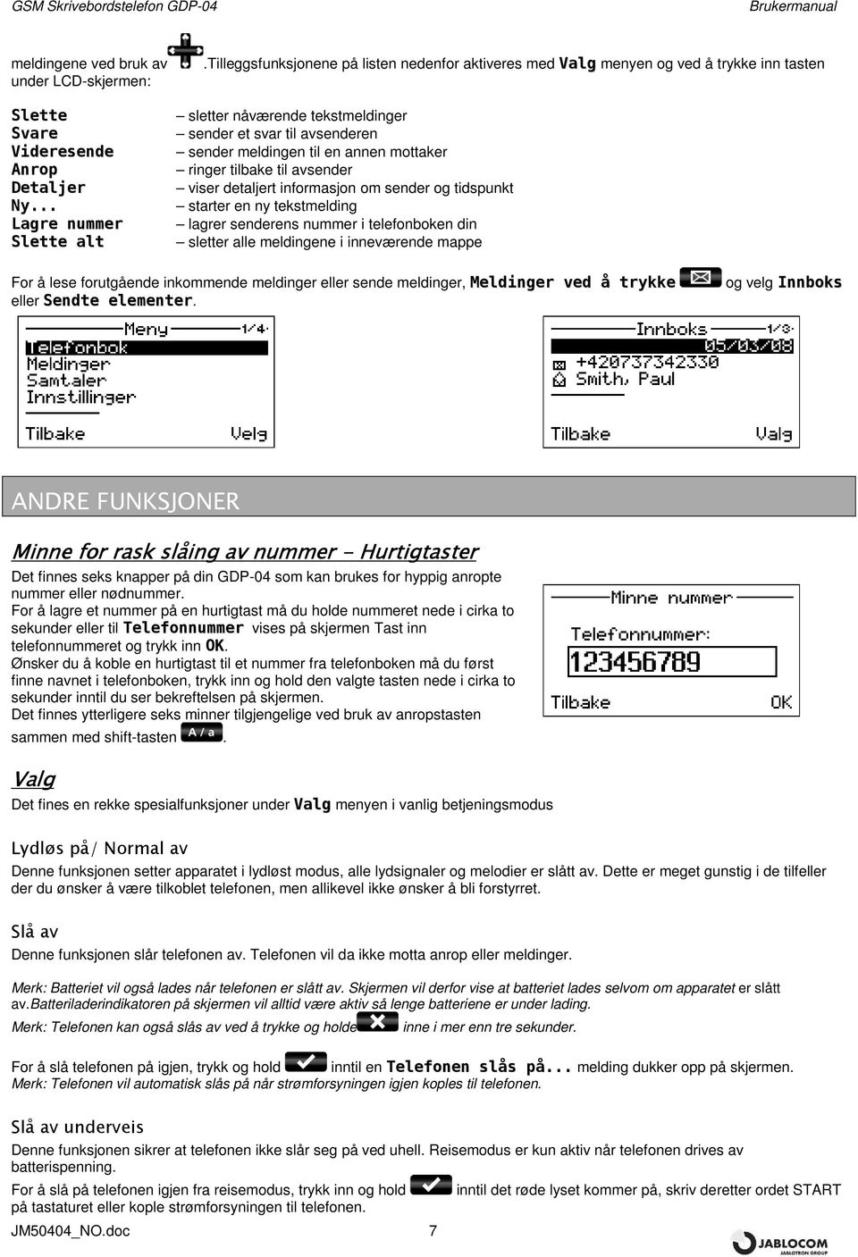 ringer tilbake til avsender viser detaljert informasjon om sender og tidspunkt starter en ny tekstmelding lagrer senderens nummer i telefonboken din sletter alle meldingene i inneværende mappe For å