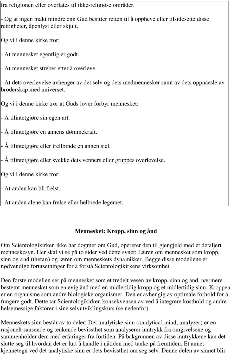 - At dets overlevelse avhenger av det selv og dets medmennesker samt av dets oppnåesle av broderskap med universet.