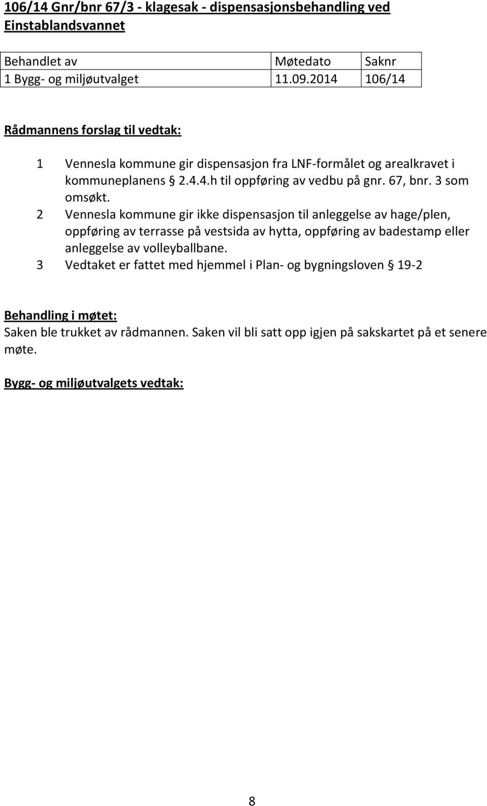 67, bnr. 3 som omsøkt.