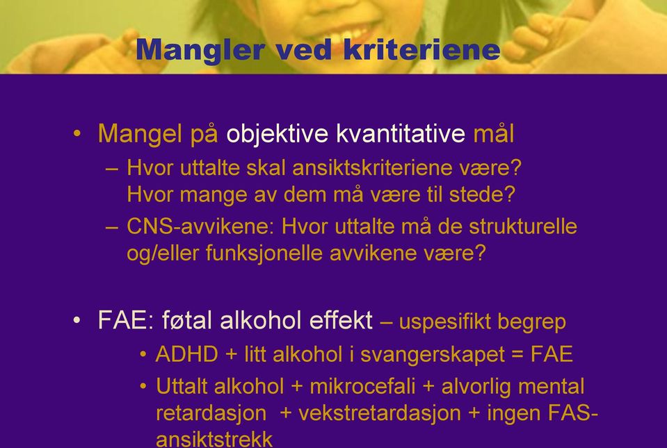 CNS-avvikene: Hvor uttalte må de strukturelle og/eller funksjonelle avvikene være?