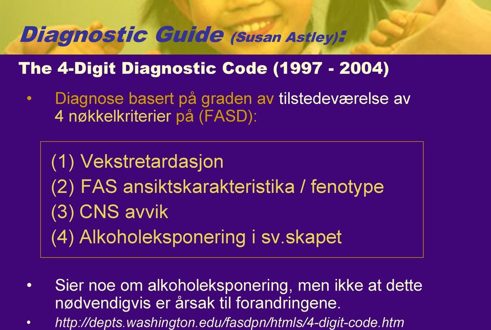 fenotype (3) CNS avvik (4) Alkoholeksponering i sv.