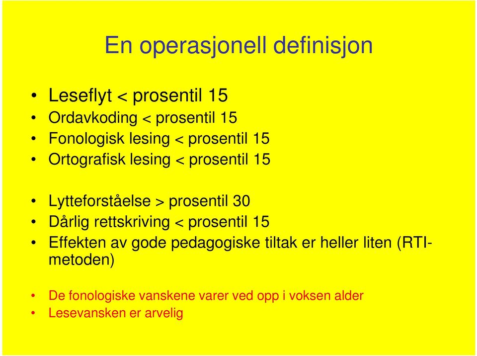 prosentil 30 Dårlig rettskriving < prosentil 15 Effekten av gode pedagogiske tiltak er