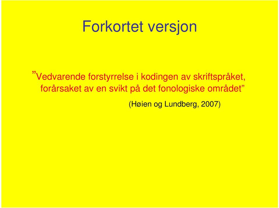 skriftspråket, forårsaket av en