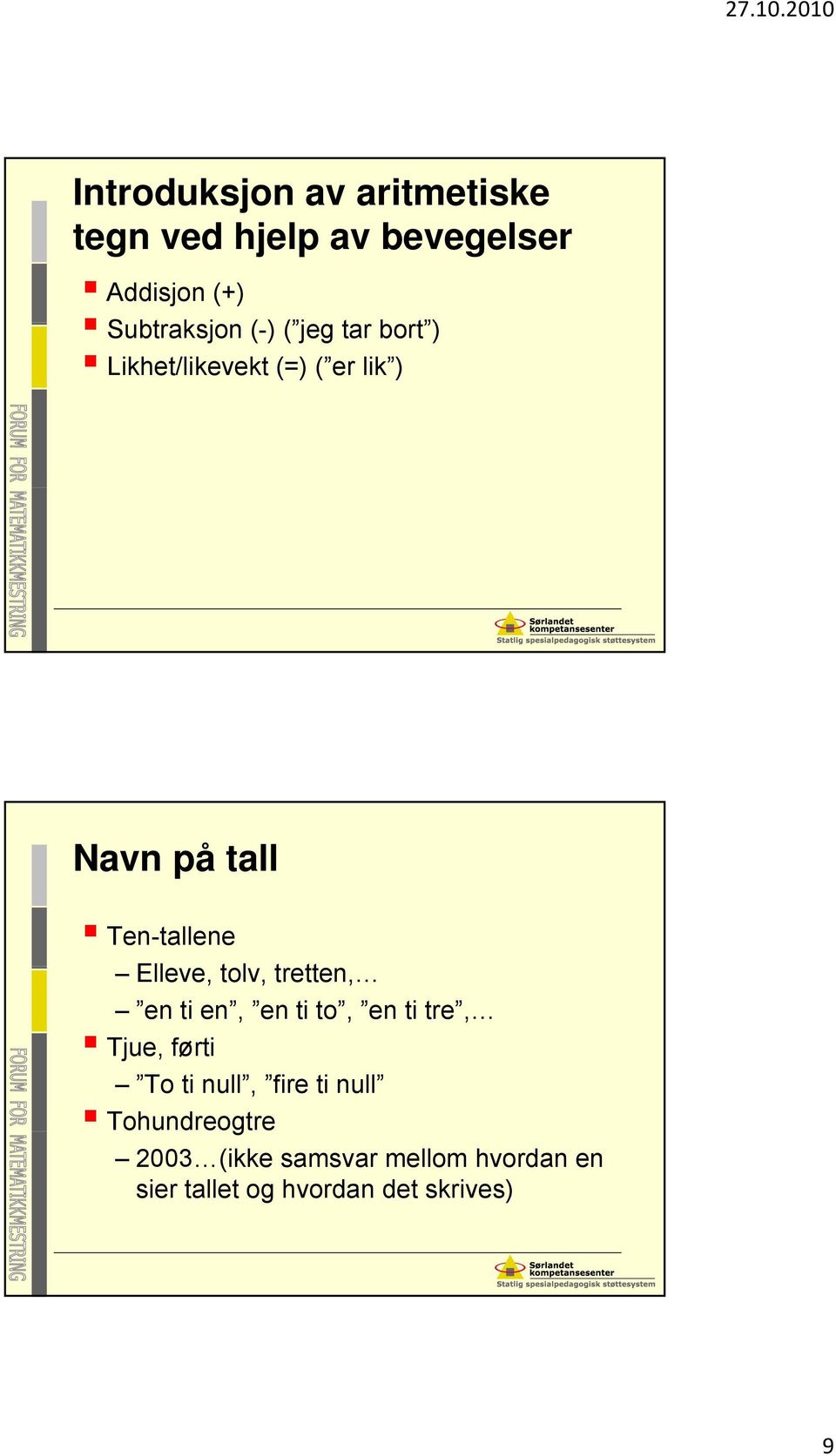 tolv, tretten, tt en ti en, en ti to, en ti tre, Tjue, førti To ti null, fire ti null