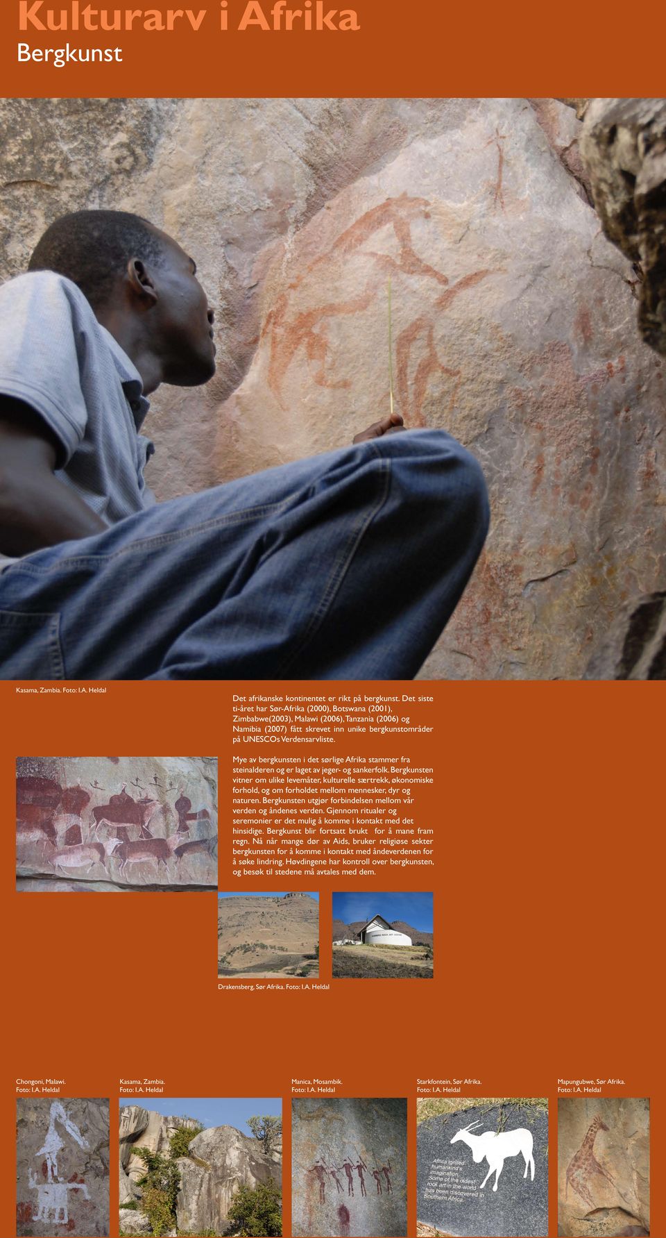 Mye av bergkunsten i det sørlige Afrika stammer fra steinalderen og er laget av jeger- og sankerfolk.