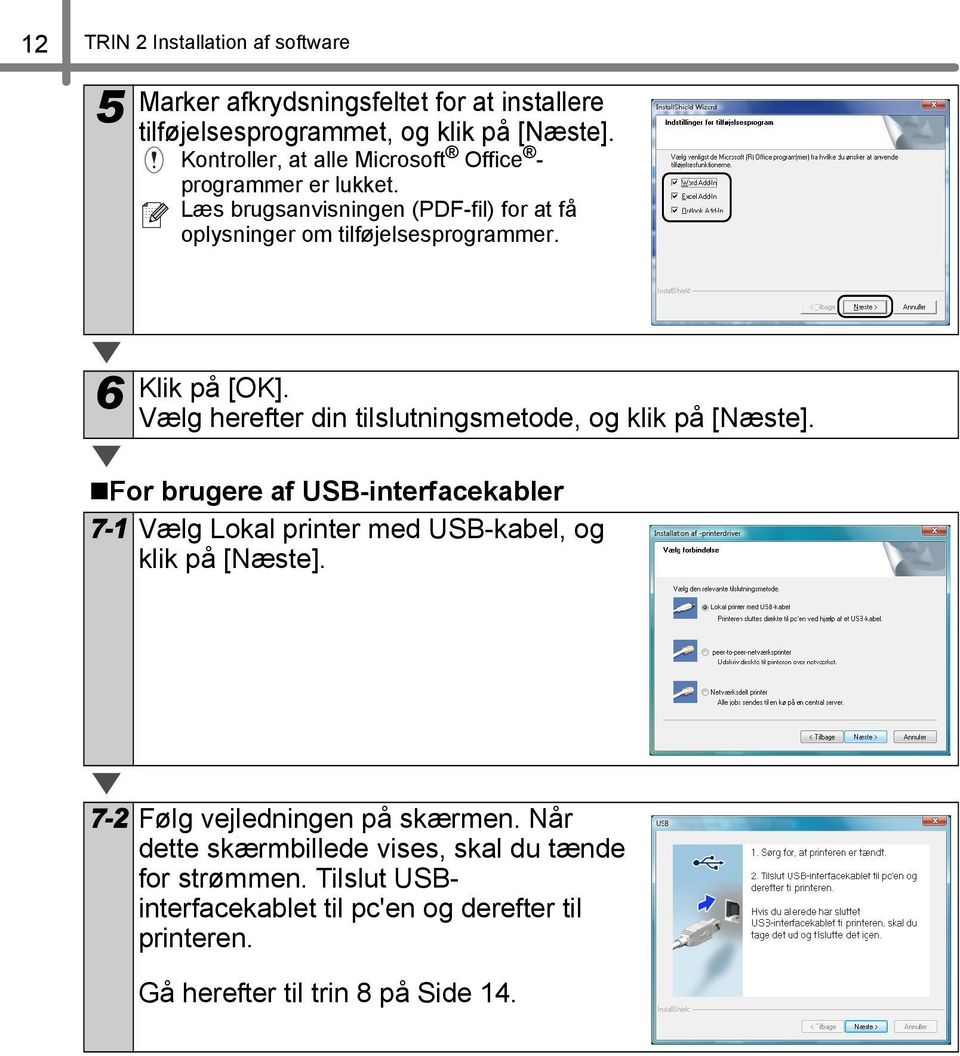 6 Klik på [OK]. Vælg herefter din tilslutningsmetode, og klik på [Næste].