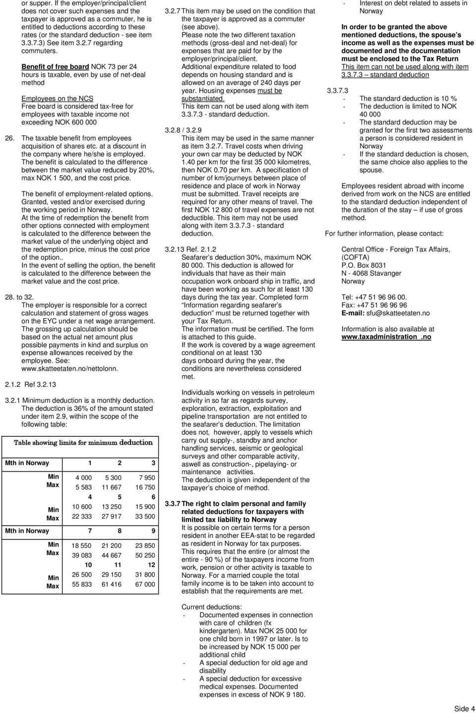 3.7.3) See item 3.2.7 regarding commuters.