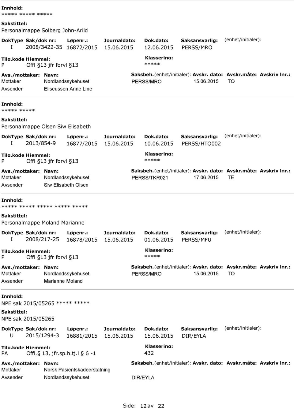 2015 ERSS/HTO002 ERSS/TKR021 Avsender Siw Elisabeth Olsen nnhold: ersonalmappe Moland Marianne 2008/217-25 16878/2015 01.06.