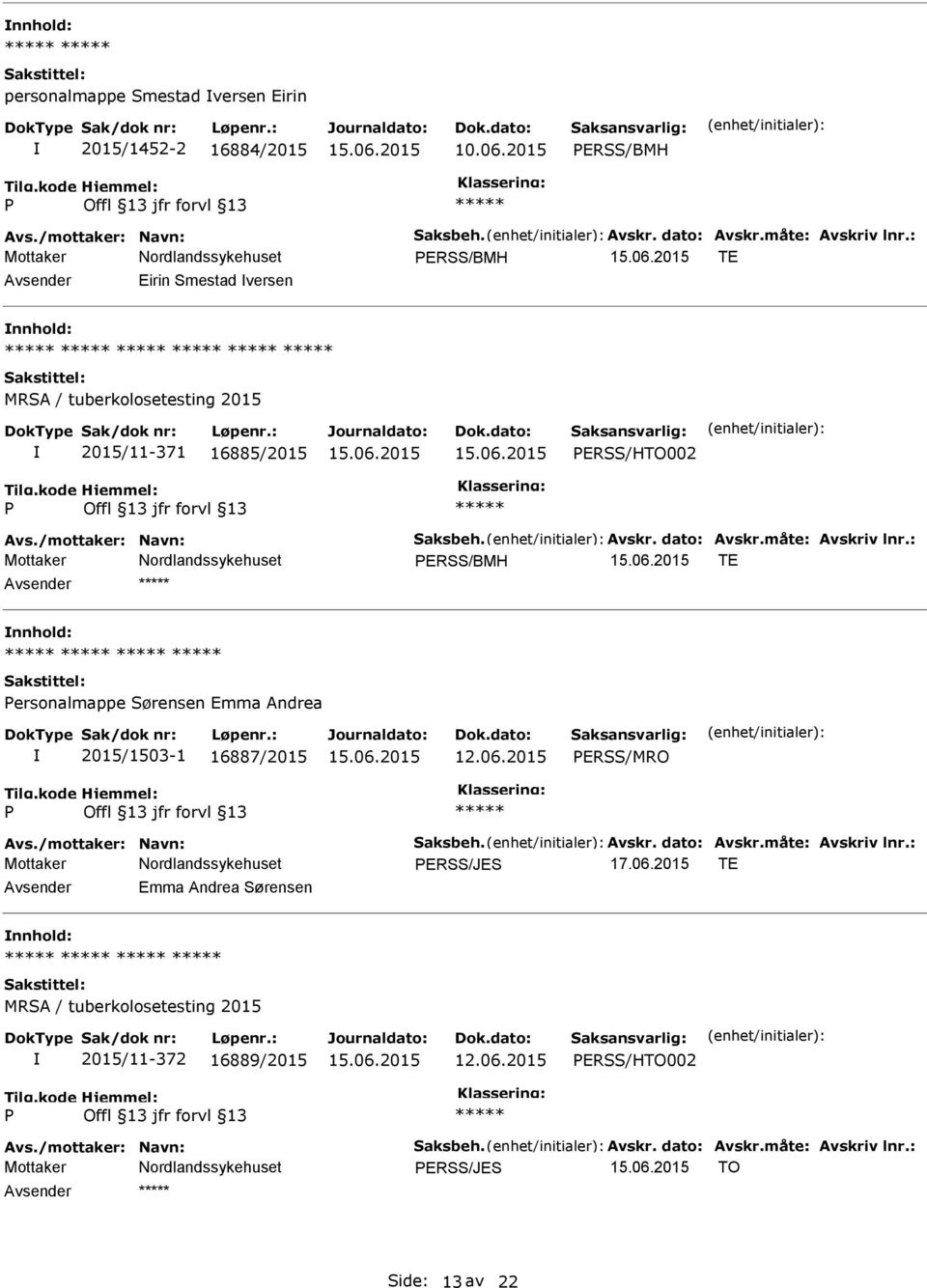 16885/2015 ERSS/HTO002 ERSS/BMH TE Avsender nnhold: ersonalmappe Sørensen Emma Andrea 2015/1503-1 16887/2015