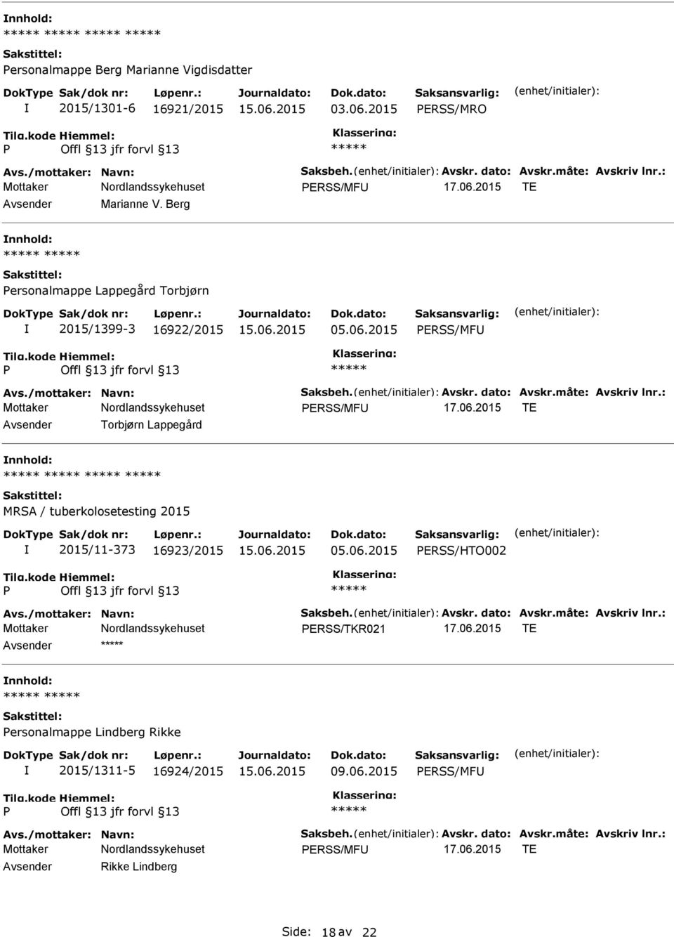 2015 ERSS/MFU ERSS/MFU Avsender Torbjørn Lappegård nnhold: MRSA / tuberkolosetesting 2015 2015/11-373 16923/2015 05.06.