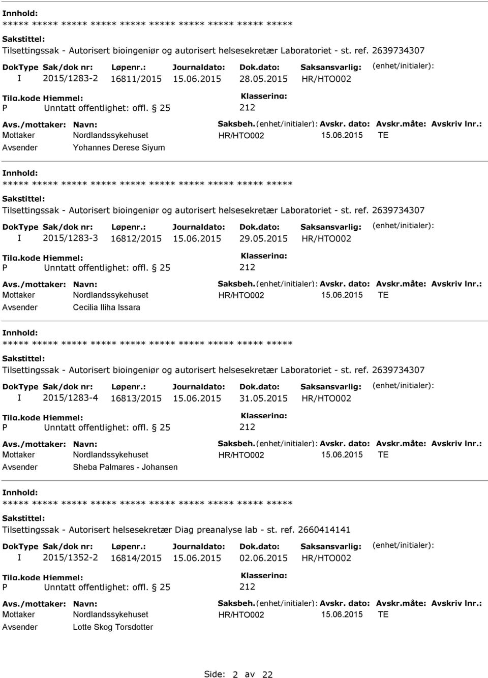 05.2015 TE Avsender Cecilia liha ssara nnhold: Tilsettingssak - Autorisert bioingeniør og autorisert helsesekretær Laboratoriet - st. ref. 2639734307 2015/1283-4 16813/2015 31.