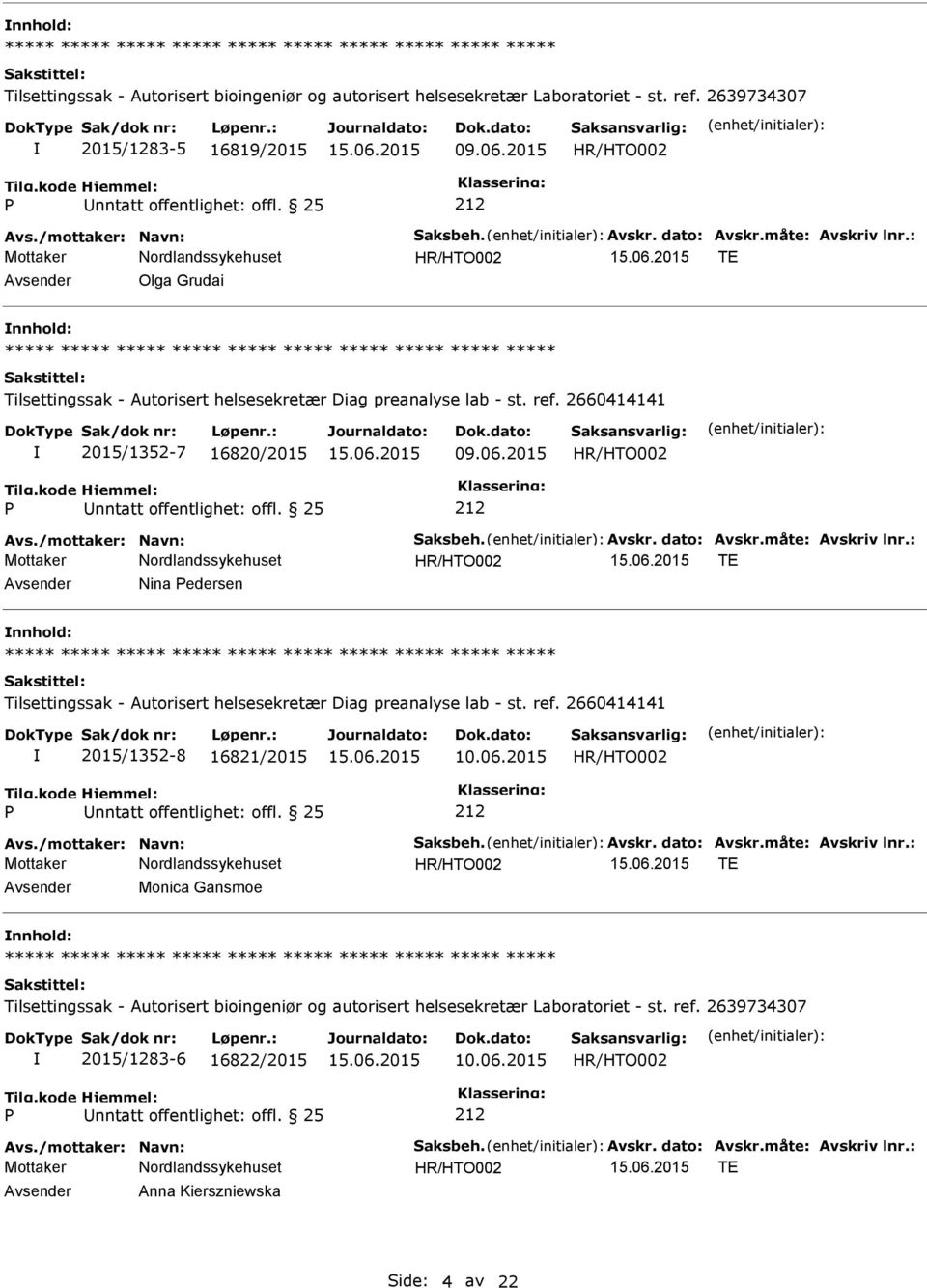 2015 TE Avsender Nina edersen nnhold: Tilsettingssak - Autorisert helsesekretær Diag preanalyse lab - st. ref. 2660414141 2015/1352-8 16821/2015 10.06.