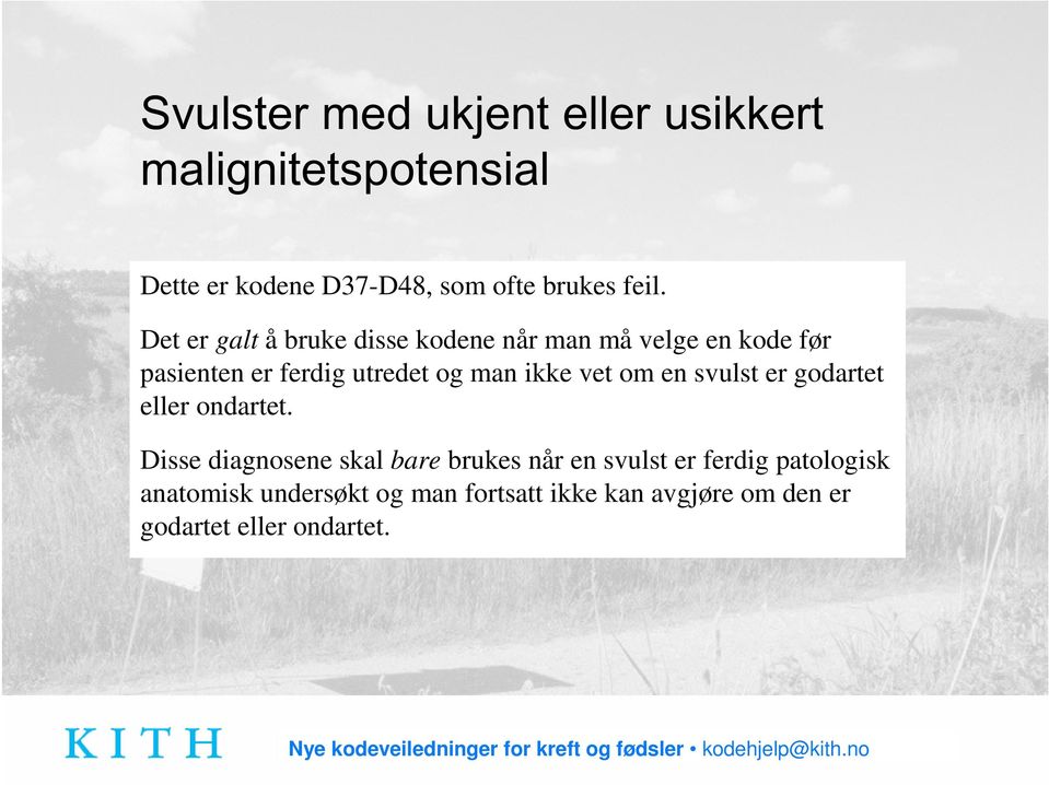 vet om en svulst er godartet eller ondartet.