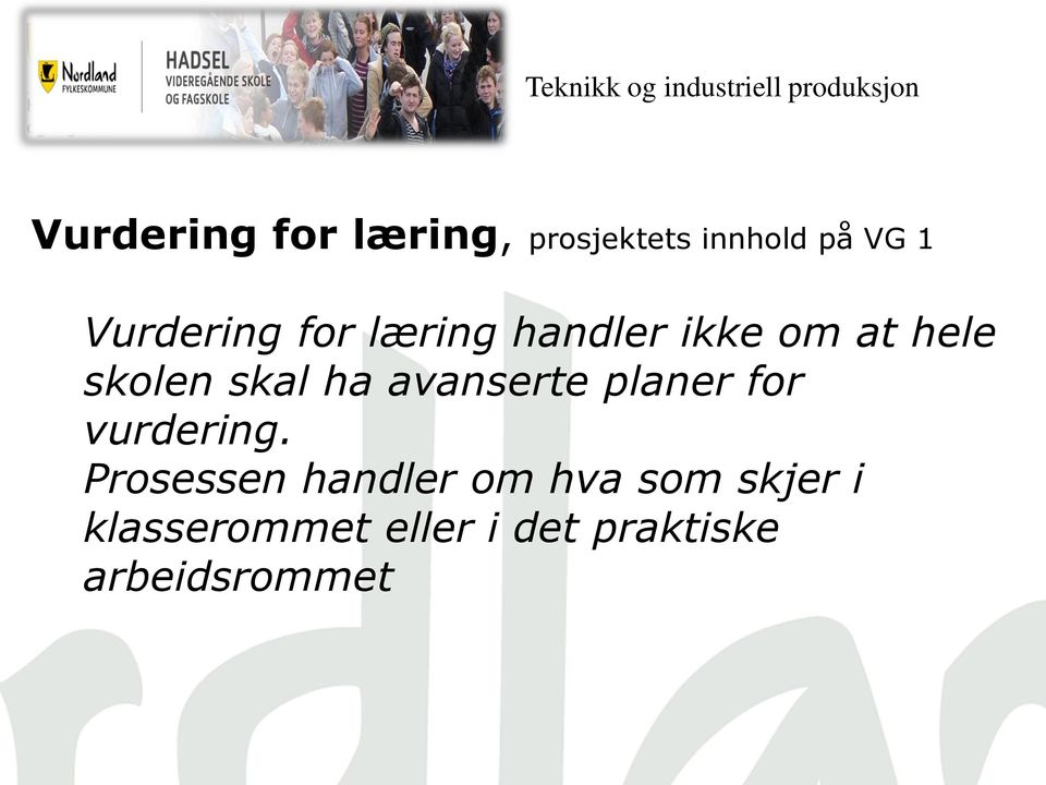 at hele skolen skal ha avanserte planer for vurdering.