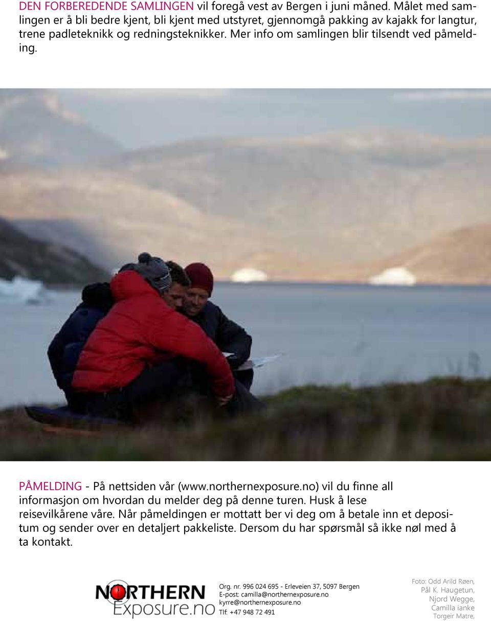 PÅMELDING - På nettsiden vår (www.northernexposure.no) vil du finne all informasjon om hvordan du melder deg på denne turen. Husk å lese reisevilkårene våre.