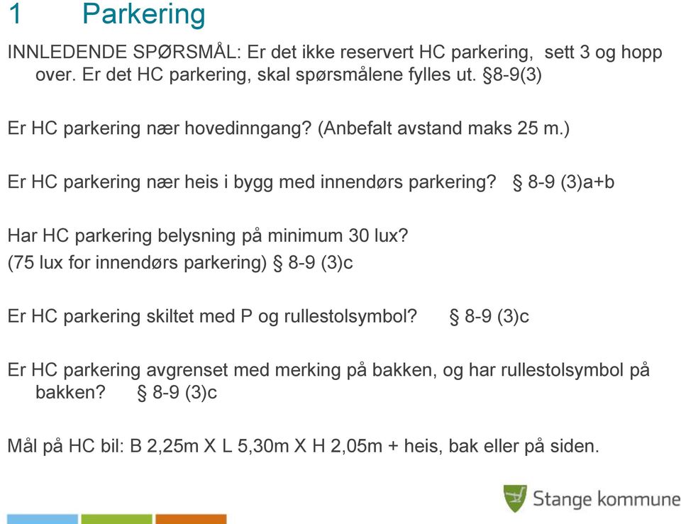 8-9 (3)a+b Har HC parkering belysning på minimum 30 lux?
