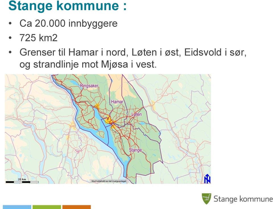 til Hamar i nord, Løten i øst,