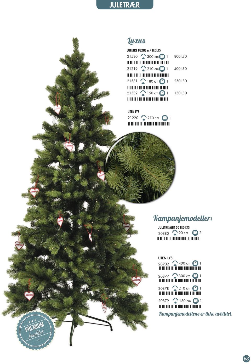 Kampanjemodeller: JULETRE MED 50 LED LYS 90 cm 2 20902 400 cm 1 20877 300 cm 1