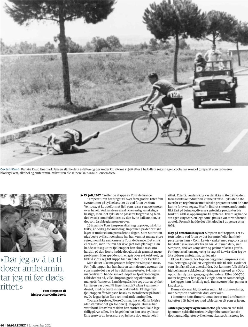 juli, 1967: Trettende etappe av Tour de France. Temperaturen har steget til over førti grader.