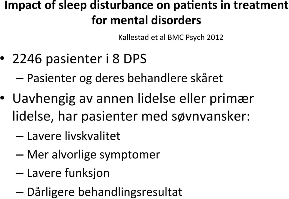 Uavhengig av annen lidelse eller primær lidelse, har pasienter med søvnvansker: