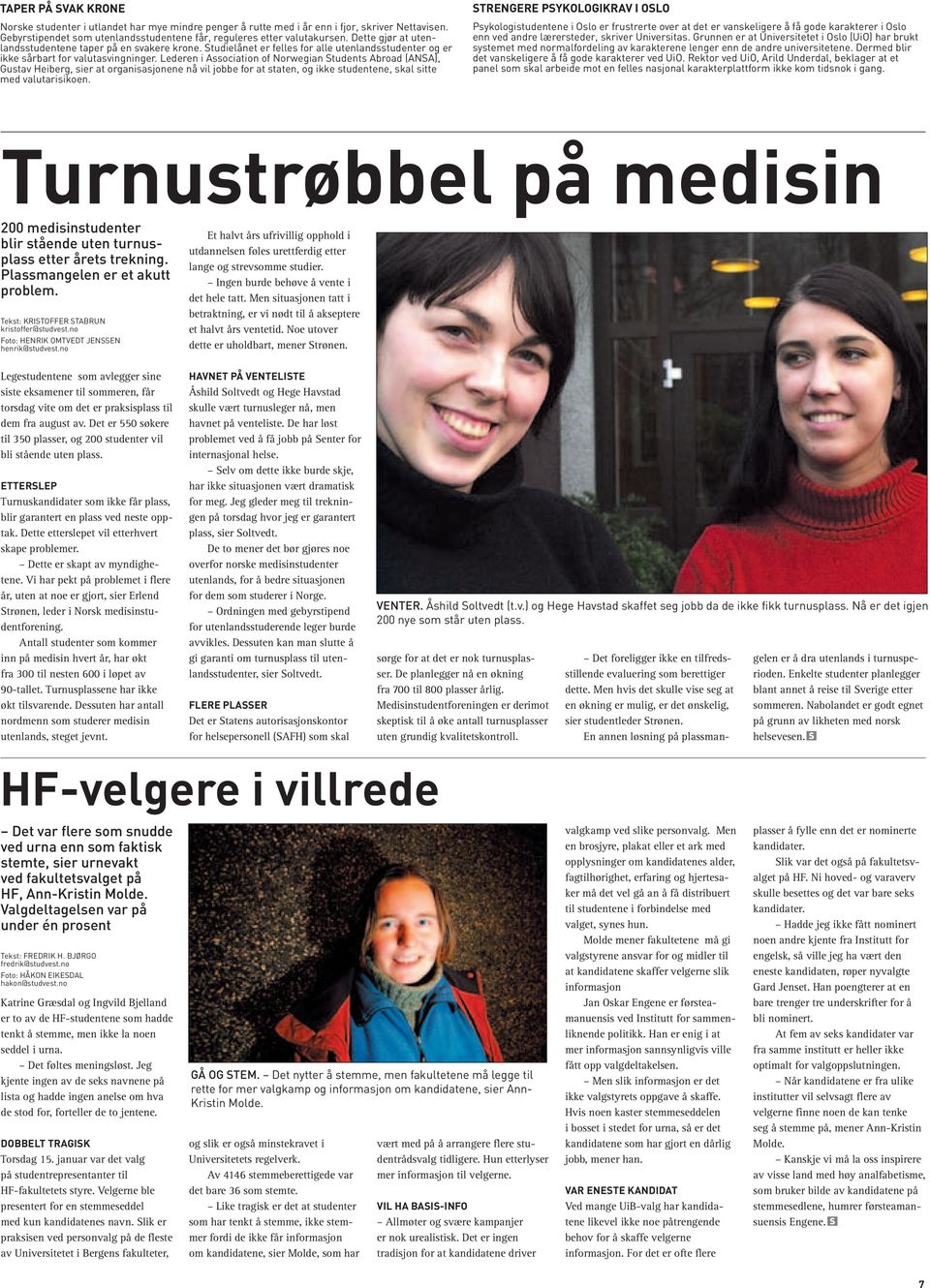 Lederen i Association of Norwegian Students Abroad (ANSA), Gustav Heiberg, sier at organisasjonene nå vil jobbe for at staten, og ikke studentene, skal sitte med valutarisikoen.