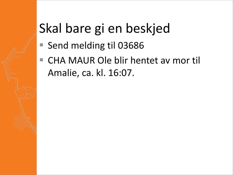 MAUR Ole blir hentet av