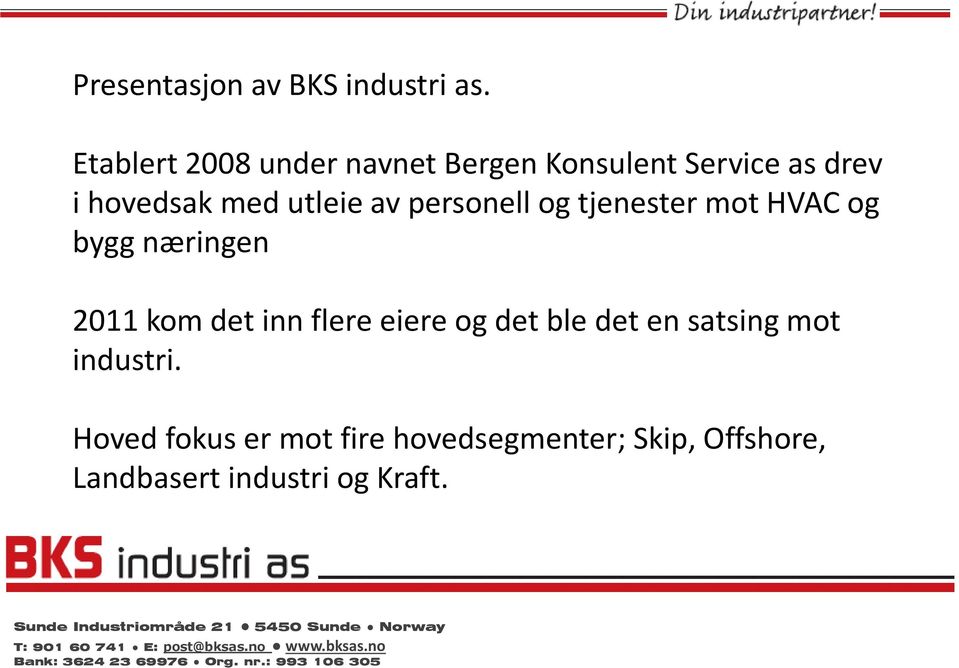 utleie av personell og tjenester mot HVAC og bygg næringen 2011 kom det inn