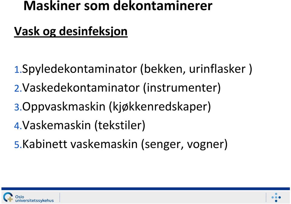 Vaskedekontaminator (instrumenter) 3.