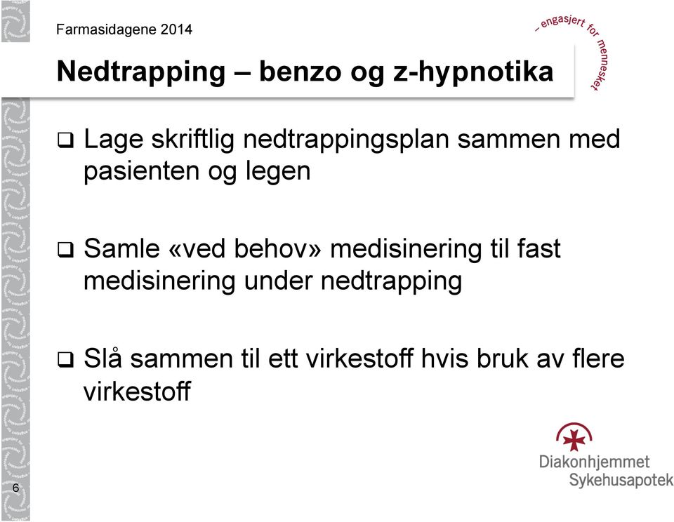 «ved behov» medisinering til fast medisinering under