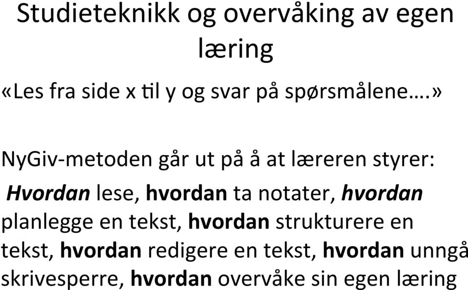 » NyGiv- metoden går ut på å at læreren styrer: Hvordan lese, hvordan ta