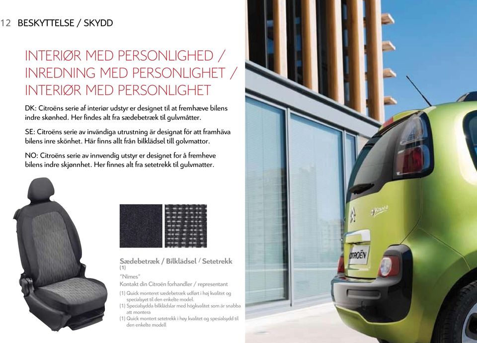 NO: Citroëns serie av innvendig utstyr er designet for å fremheve bilens indre skjønnhet. Her finnes alt fra setetrekk til gulvmatter.