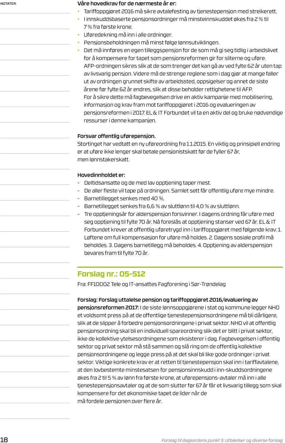 Det må innføres en egen tilleggspensjon for de som må gi seg tidlig i arbeidslivet for å kompensere for tapet som pensjonsreformen gir for sliterne og uføre.