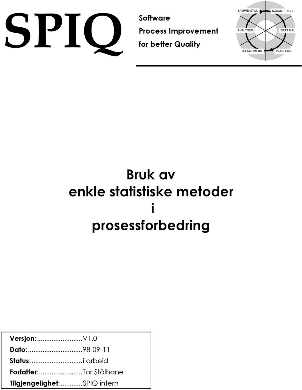 statistiske metoder i prosessforbedring Versjon:...V1.0 Dato:.